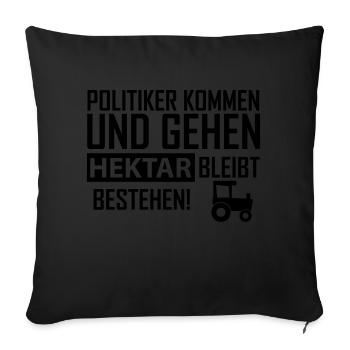 Politiker kommen und gehen Bauernprotest - Sofakissenbezug 45 x 45 cm - Schwarz - Vorne