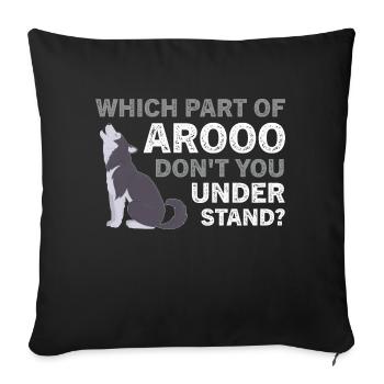 Funny Which Part Of Arooo Don't You Understand - Sofa pillowcase 17,3'' x 17,3'' (45 x 45 cm) - black - Front