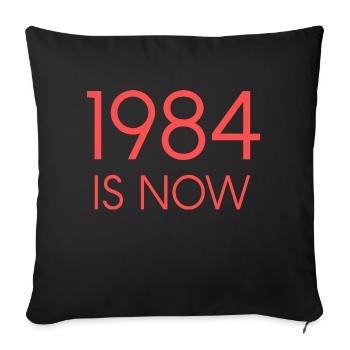 1984 IS NOW - Sofa pillowcase 17,3'' x 17,3'' (45 x 45 cm) - black - Front