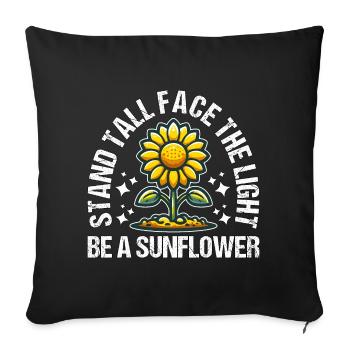 STAND TALL FACE THE LIGHT BE A SUNFLOWER - Sofa pillowcase 17,3'' x 17,3'' (45 x 45 cm) - black - Front