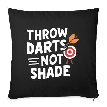 Throw Darts, Not Shade - Sofa pillowcase 17,3'' x 17,3'' (45 x 45 cm) - black - Front