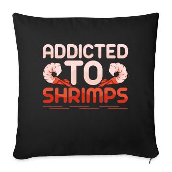 Addicted To Shrimps Shrimp Lover Seafood - Sofakissenbezug 45 x 45 cm - Schwarz - Vorne