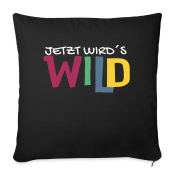 Jetzt wird's WILD 2.0 - Sofakissenbezug 45 x 45 cm - Schwarz - Vorne