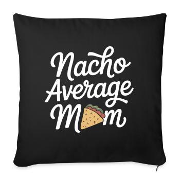 Nacho Average Mom Funny - Sofa pillowcase 17,3'' x 17,3'' (45 x 45 cm) - black - Front