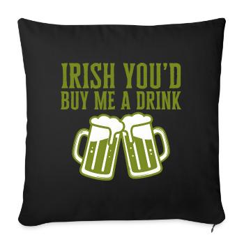 Irish You'd Buy Me a Drink Funny Quote - Sofa pillowcase 17,3'' x 17,3'' (45 x 45 cm) - black - Front