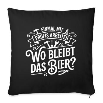 Work with professionals for once! Where is the beer? - Sofa pillowcase 17,3'' x 17,3'' (45 x 45 cm) - black - Front