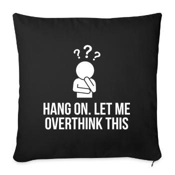 Attends, laisse-moi trop réfléchir à ce design drôle - Housse de coussin décorative 45 x 45 cm - noir - Devant
