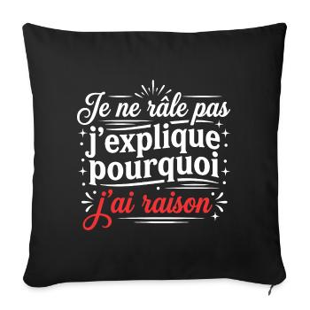 Grognon Humour Râleur J'ai Raison - Housse de coussin décorative 45 x 45 cm - noir - Devant