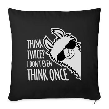 Think Twice? I Don't Even Think Once Lustig Spruch - Sofa pillowcase 17,3'' x 17,3'' (45 x 45 cm) - black - Front