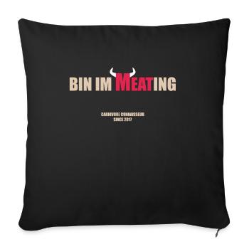 Bin im Meating - Bin im Meeting - Lustige Grill-Ta - Sofakissenbezug 45 x 45 cm - Schwarz - Vorne