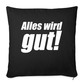 Alles wird gut - Sofakissenbezug 45 x 45 cm - Schwarz - Vorne