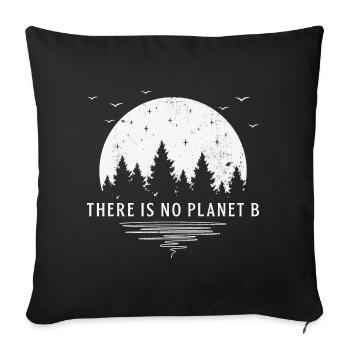 There Is No Planet B T-Shirt Earth Day 2019 Shirt - Sofakissenbezug 45 x 45 cm - Schwarz - Vorne