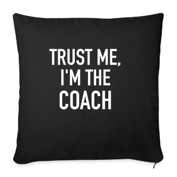 Trust me, I am the Coach - Sofakissenbezug 45 x 45 cm - Schwarz - Vorne