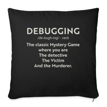 Debugging the classic mystery game where you are t - Sofa pillowcase 17,3'' x 17,3'' (45 x 45 cm) - black - Front