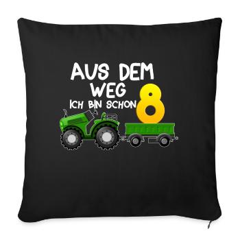 aus dem weg ich bin schon 8 Traktor Jungen 8 Jahre - Sofakissenbezug 45 x 45 cm - Schwarz - Vorne