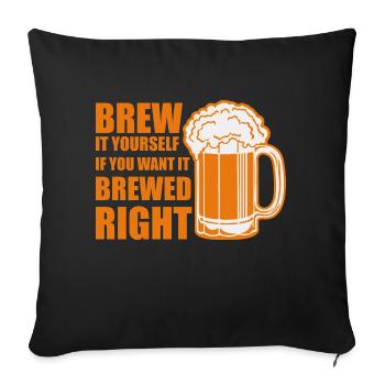brew it yourself if you want it brewed right - Sofa pillowcase 17,3'' x 17,3'' (45 x 45 cm) - black - Front