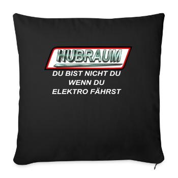 Hubraum - Du bist nicht Du wenn du elektro fährst - Sofakissenbezug 45 x 45 cm - Schwarz - Vorne