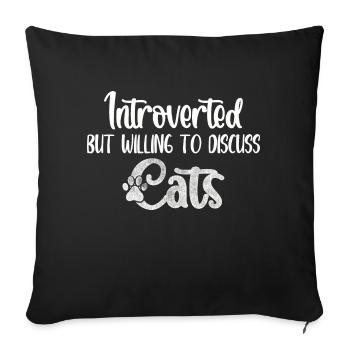 Introverted but willing to discuss cats - Sofakissenbezug 45 x 45 cm - Schwarz - Vorne