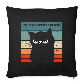 Ned deppert werden Dialekt lustige Katze - Sofakissenbezug 45 x 45 cm - Schwarz - Vorne