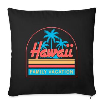 Family Vacation Hawaii - Sofa pillowcase 17,3'' x 17,3'' (45 x 45 cm) - black - Front