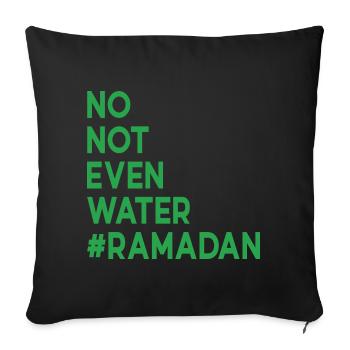 No not even water Ramadan - Sofa pillowcase 17,3'' x 17,3'' (45 x 45 cm) - black - Front
