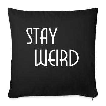stay weird - Sofa pillowcase 17,3'' x 17,3'' (45 x 45 cm) - black - Front