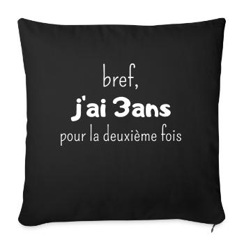 bref j'ai un 3 ans pour la deuxième fois - Housse de coussin décorative 45 x 45 cm - noir - Devant