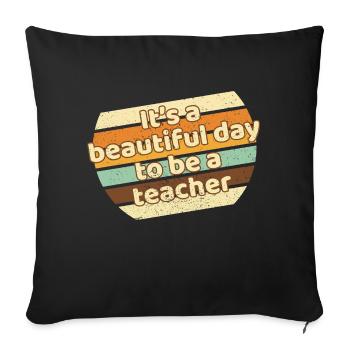It's A Beautiful Day To Be A Teacher - Sofa pillowcase 17,3'' x 17,3'' (45 x 45 cm) - black - Front