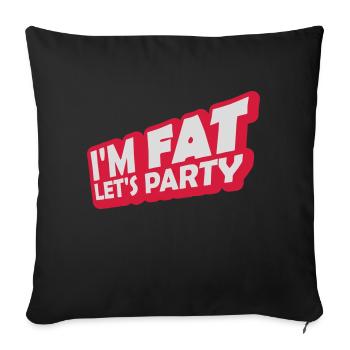 im fat lets party - Sofakissenbezug 45 x 45 cm - Schwarz - Vorne
