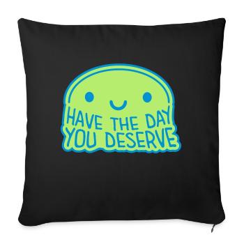 the day you deserve - Sofa pillowcase 17,3'' x 17,3'' (45 x 45 cm) - black - Front
