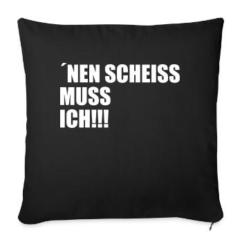 Nen scheiss muss ich - Sofakissenbezug 45 x 45 cm - Schwarz - Vorne