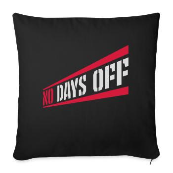 no days off quote - Sofa pillowcase 17,3'' x 17,3'' (45 x 45 cm) - black - Front