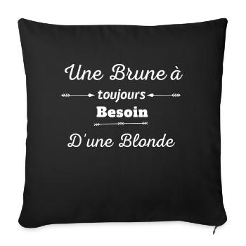 Une brune à toujours besoin d'une blonde - Housse de coussin décorative 45 x 45 cm - noir - Devant