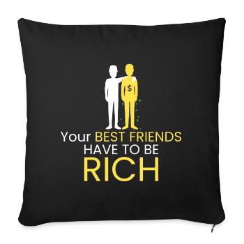 Best friends must be rich - Sofa pillowcase 17,3'' x 17,3'' (45 x 45 cm) - black - Front