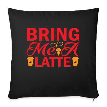 Bring me a Latte - Sofa pillowcase 17,3'' x 17,3'' (45 x 45 cm) - black - Front