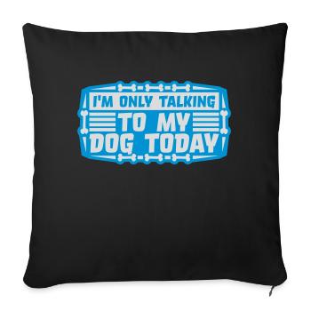 only talking to dog - Sofa pillowcase 17,3'' x 17,3'' (45 x 45 cm) - black - Front