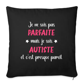 Je suis pas parfaite mais autiste - Housse de coussin décorative 45 x 45 cm - noir - Devant