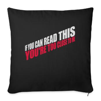 too close to me - Sofa pillowcase 17,3'' x 17,3'' (45 x 45 cm) - black - Front