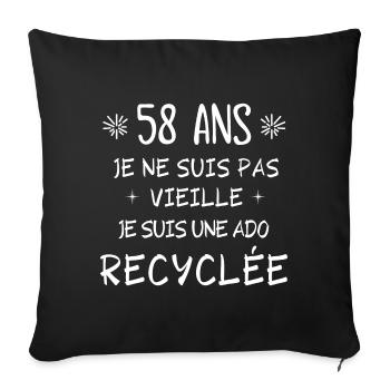 ado recyclée, anniversaire 58 ans, j'ai 58 ans - Housse de coussin décorative 45 x 45 cm - noir - Devant