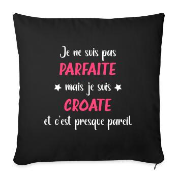Je ne suis pas parfaite mais croate - Housse de coussin décorative 45 x 45 cm - noir - Devant