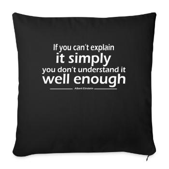 Si vous ne pouvez pas l’expliquer simplement vous ne comprenez pas - Housse de coussin décorative 45 x 45 cm - noir - Devant