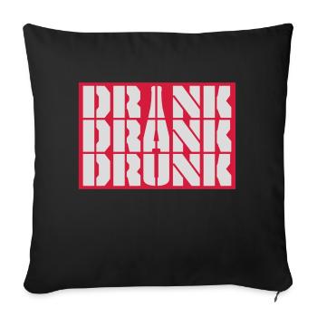 drink drank drunk quote - Sofa pillowcase 17,3'' x 17,3'' (45 x 45 cm) - black - Front