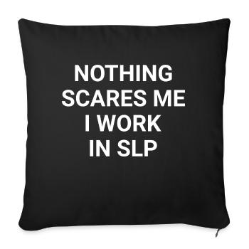 Nothing Scares Me I Work in SLP - Sofa pillowcase 17,3'' x 17,3'' (45 x 45 cm) - black - Front