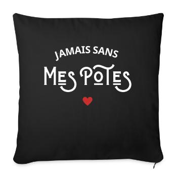 Jamais sans mes potes - Housse de coussin décorative 45 x 45 cm - noir - Devant