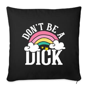 Don t be a dick - Sofakissenbezug 45 x 45 cm - Schwarz - Vorne