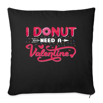 I Donut need a Valentine - Sofa pillowcase 17,3'' x 17,3'' (45 x 45 cm) - black - Front