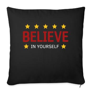 Believe in yourself - Sofa pillowcase 17,3'' x 17,3'' (45 x 45 cm) - black - Front