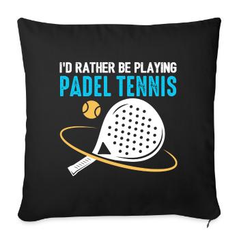 Padel Id Rather Be Playing Padel Tennis - Sofa pillowcase 17,3'' x 17,3'' (45 x 45 cm) - black - Front
