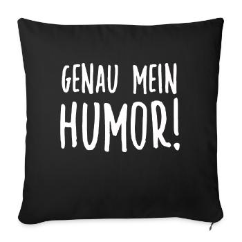 Genau mein Humor - Sofakissenbezug 45 x 45 cm - Schwarz - Vorne