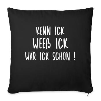 Kenn Ich Wees Ick War Ick Schon - Sofakissenbezug 45 x 45 cm - Schwarz - Vorne